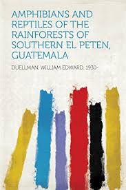 Amphibians and Reptiles of the Rainforests of Southern El Petén, Guatemala